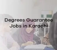 Degrees Guarantee Jobs in Karachi